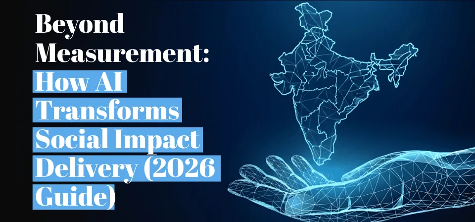 How AI Is Transforming Social Impact Delivery in India: From Measurement to Real Outcomes (2026)