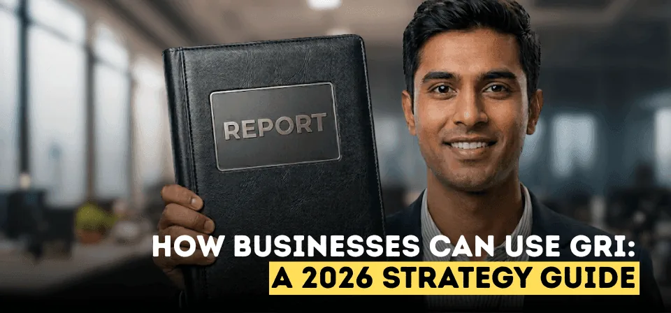 How Can a Business Use the Global Reporting Initiative (GRI)? A Complete Strategic Guide for 2026
