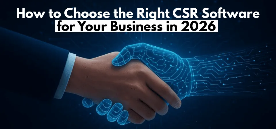 How to Choose the Right CSR Software for Your Business in 2026