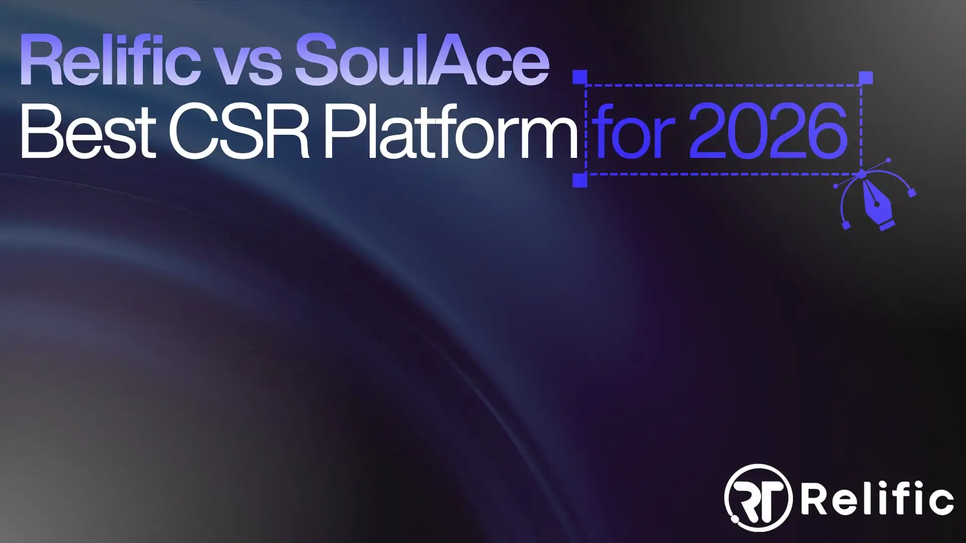 Relific vs SoulAce: Which CSR Platform Should You Choose in 2026?